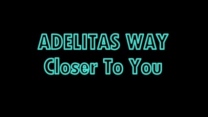Adelitas Way - Closer To You