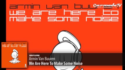 Armin van Buuren - We Are Here To Make Some Noise