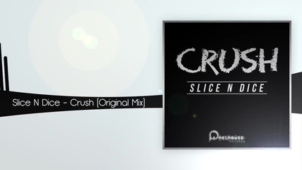 Slice N Dice - Crush ( Original Mix )