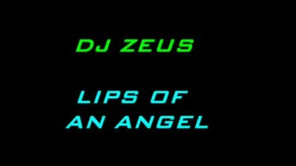 Dj Zeus - Lips Of An Angel Remix