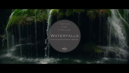 Yamira feat. Mattyas - Waterfalls ( The Colours Acoustic Version)
