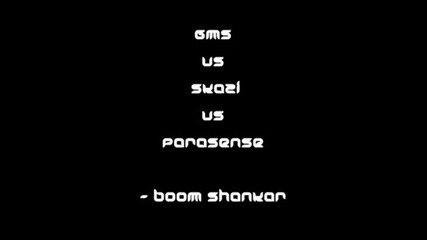 Gms vs. Skazi vs. Parasense - Boom Shankar