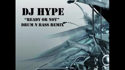 Dj Hype - Ready Or Not - Drum N Bass Remix