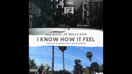 Ace Hood ft. Ty Dolla $ign - I Know How It Feel