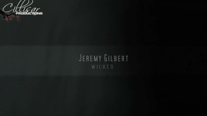 . Jeremy Gilbert // Wicked .
