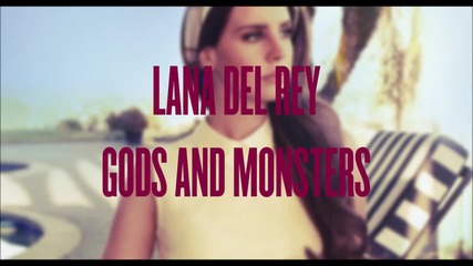 Lana Del Rey - Gods And Monsters (lyrics) || Лана Дел Рей - Богове и чудовища + текст