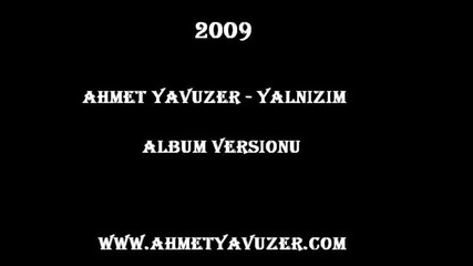Ahmet Yavuzer - Yanlizim 2009