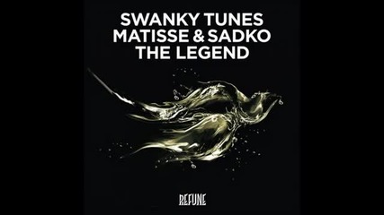 Swanky Tunes, Matisse & Sadko - The Legend (original Mix)