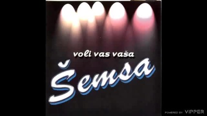 Semsa - Nemas srece - (Audio 2000)