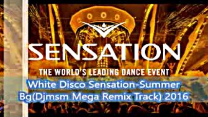 White Disco Sensation-summer Bg-djmsm (mega Remix) Track 2016