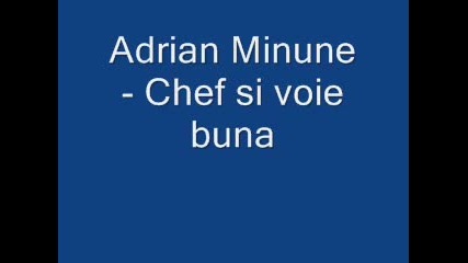 Adrian Minune - Chef si voie buna 