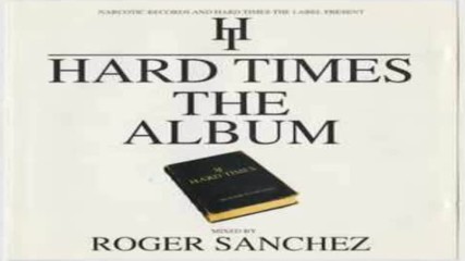 Hard Times The Album mixed by Roger Sanchez Disc 2 1995