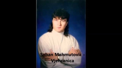 Saban Mahmutovic - Vjencanica