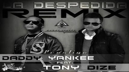 Daddy Yankee Ft. Tony Dize - La Despedida (remix) Hd 