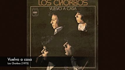 Los Chorbos - Vuelvo a Casa 1975