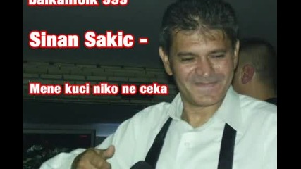 Sinan Sakic - Mene kuci niko ne ceka (hq) (bg sub)