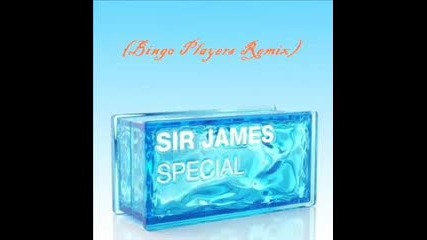Sir James - Special (bingo Players Remix) 
