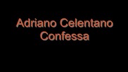 Adriano Celentano - Confessa 2012 - ( Превод )