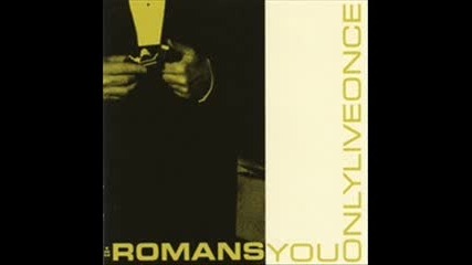 Romans - Im So Happy