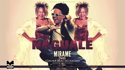 * Румънска Денс * Naguale - Mirame feat. Loalwa Braz do Kaoma