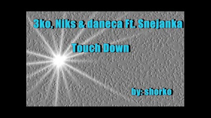 3ko, Niks Daneca Ft. Snejanka - Touch down Vbox7