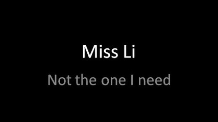 Miss Li - Not the One I Need