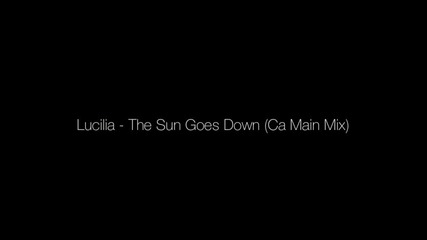 Lucilia - The Sun Goes Down (ca Main Mix) 
