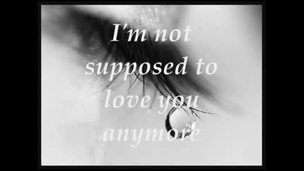 Im Not Suppose To Love You Anymore