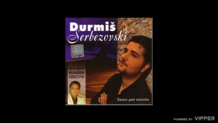 Durmis Serbezovski - Ako te osvojim bice uzbudljivo - (Audio 2007)