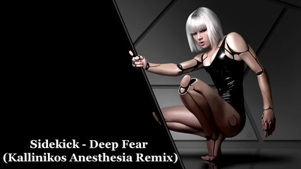 Sidekick - Deep Fear ( Kallinikos Anesthesia Remix)