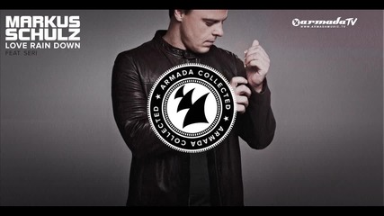 Markus Schulz feat. Seri - Love Rain Down armada Collected - Markus Schulz