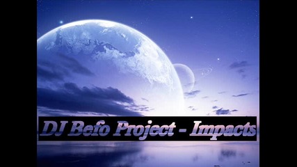 Dj Befo Project - Impacts (bulgarian trance music)