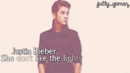 Justin Bieber She don't like the lights + lyrus