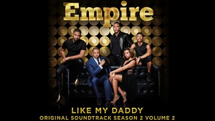 Empire Cast - Like My Daddy 02x12