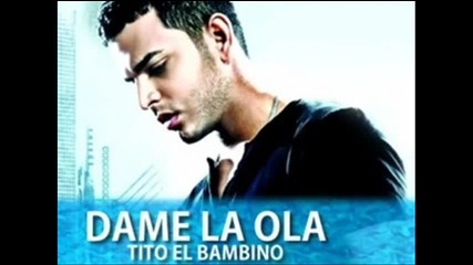 *2012* Tito el Bambino - Dame La Ola /latino/