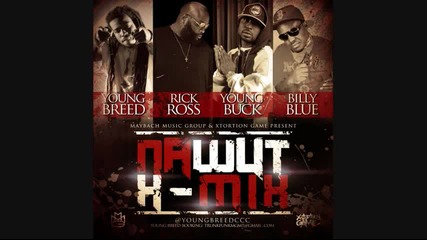 Young Breed Feat Rick Ross, Young Buck, & Billy Blue - Na Wut