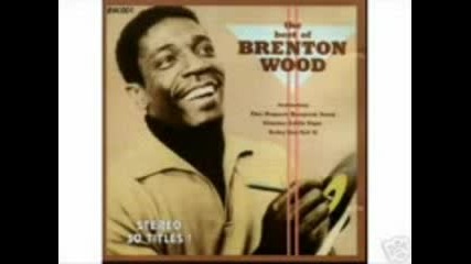 Brenton Wood - Need You Girl