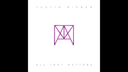 Justin Bieber - All That Matters (audio)
