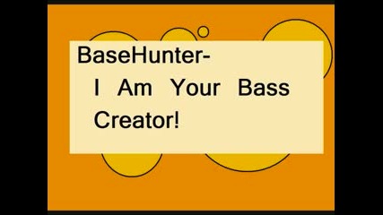 Basehunter - I Am Your Base Creator