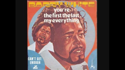 Barry White - Youre The First, The Last, My Everything