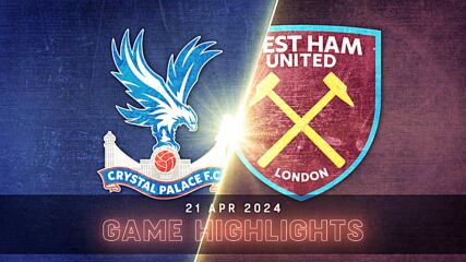 Crystal Palace vs. West Ham United - Condensed Game