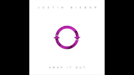 Justin Bieber - Swap it out (audio)