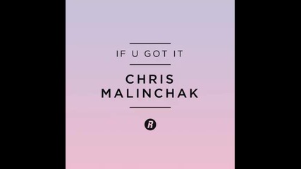 *2014* Chris Malinchak - If u got it