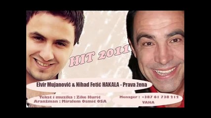Elvir Mujanovic i Nihad Fetic Hakala 2011 - prava zena