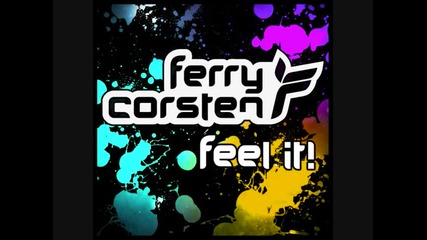 Ferry Corsten - Feel It! (full version)
