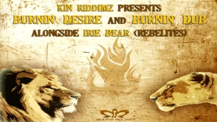 Irie Bear (Rebelites)  - Burnin' Desire & Burnin' Dub