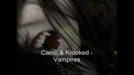 Camo & Krooked - Vampires 