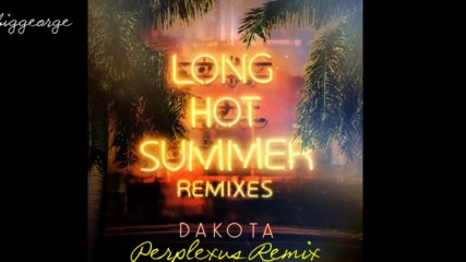 Dakota - Long Hot Summer ( Perplexus Remix )