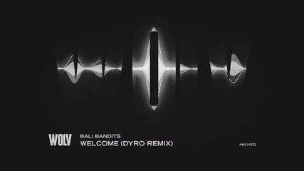 Bali Bandits - Welcome ( Dyro Remix )
