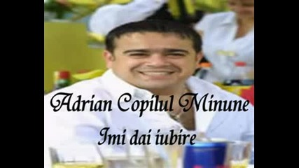 Adrian Copilul Minune-Imi Dai Iubire prevod na bg